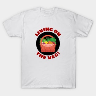 Living on the Veg | Vegetables Pun T-Shirt